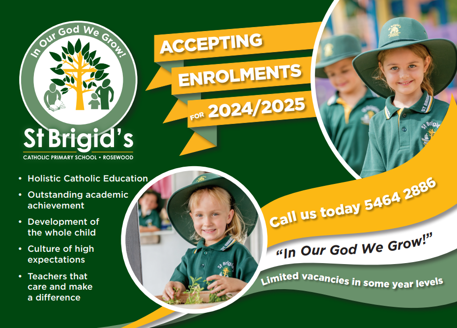 Promotional enrolment poster for St Brigid’s Catholic Primary School, Rosewood, with a dark green background. At the top left is the school logo featuring a tree and the text “In Our God We Grow!” above “St Brigid’s Catholic Primary School • Rosewood.” Across the upper centre, yellow ribbon shapes display the text “ACCEPTING ENROLMENTS FOR 2024/2025.” On the right, a circular photo shows two students in green school uniforms and wide-brim hats. Another circular photo near the lower centre shows a student in the same uniform holding a small plant. On the left, a bullet-point list reads: “Holistic Catholic Education,” “Outstanding academic achievement,” “Development of the whole child,” “Culture of high expectations,” and “Teachers that care and make a difference.” A yellow curved banner on the right reads “Call us today 5464 2886.” Below, text reads “In Our God We Grow!” and “Limited vacancies in some year levels.” The layout uses green, yellow, and white colours throughout.